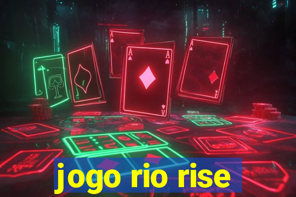 jogo rio rise