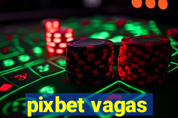 pixbet vagas