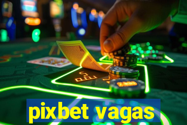 pixbet vagas