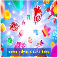 como ativar a runa fehu