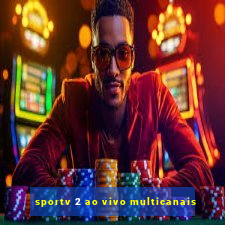 sportv 2 ao vivo multicanais