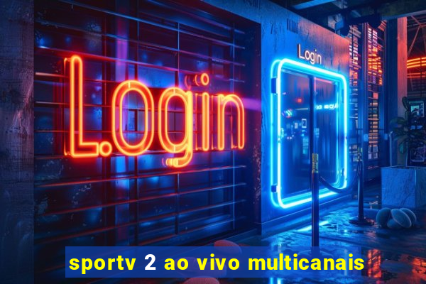 sportv 2 ao vivo multicanais