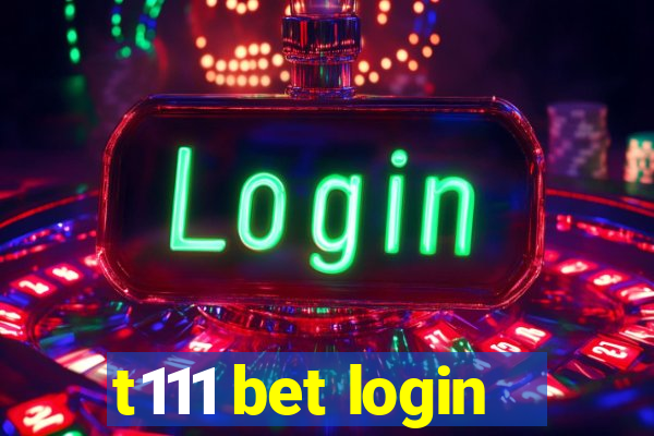 t111 bet login