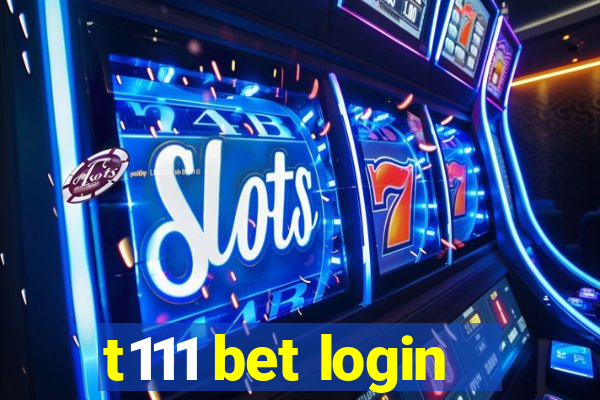 t111 bet login