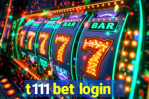 t111 bet login