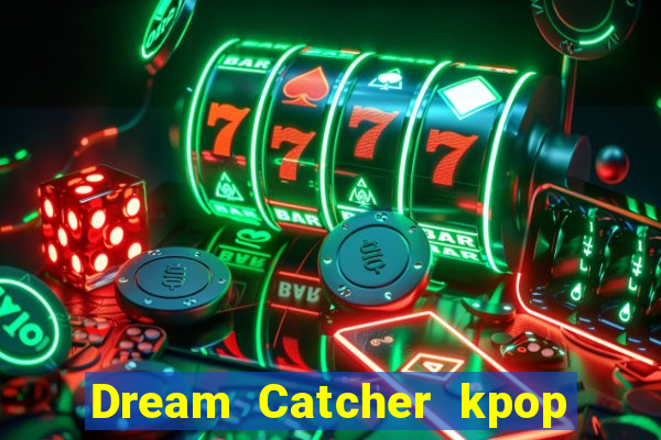 Dream Catcher kpop dreamcatcher kpop lightstick