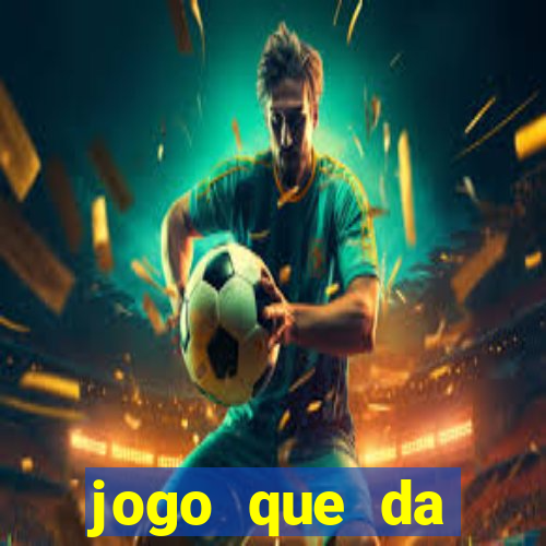 jogo que da dinheiro sem precisar depositar