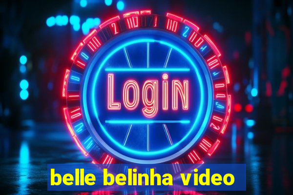 belle belinha video