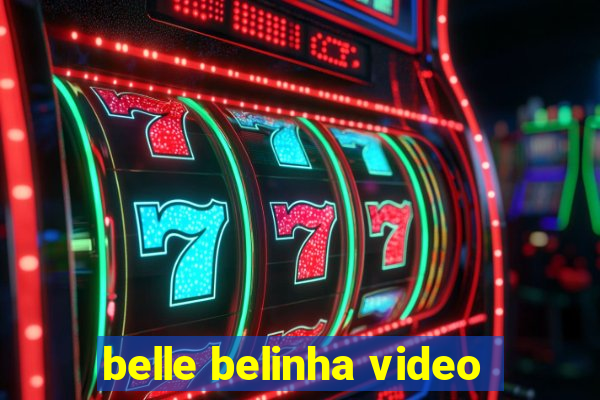 belle belinha video