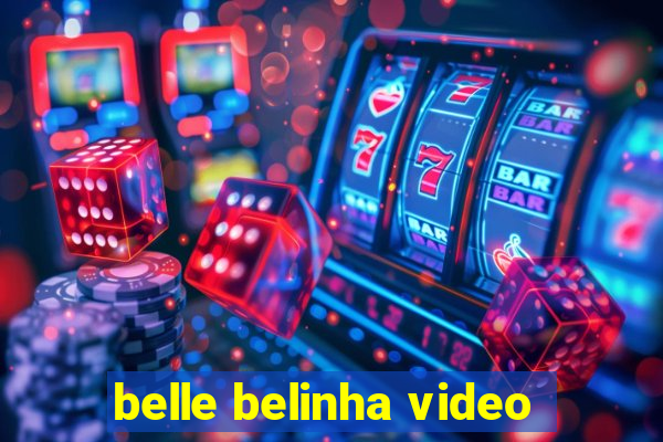 belle belinha video