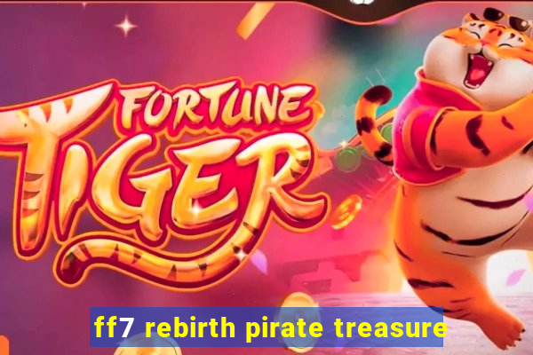 ff7 rebirth pirate treasure