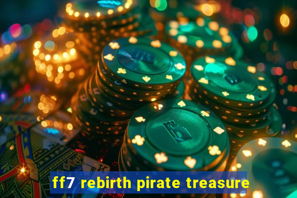 ff7 rebirth pirate treasure