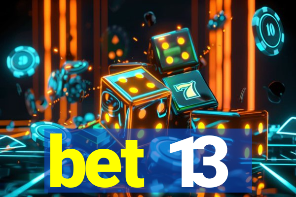 bet 13