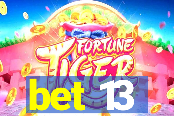 bet 13