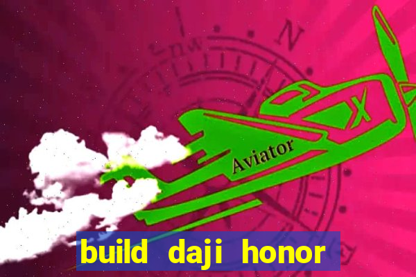 build daji honor of kings