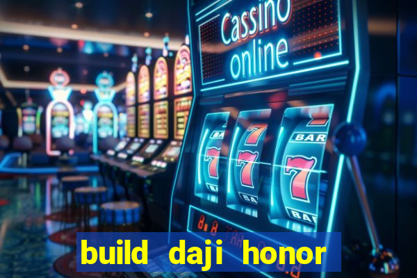 build daji honor of kings