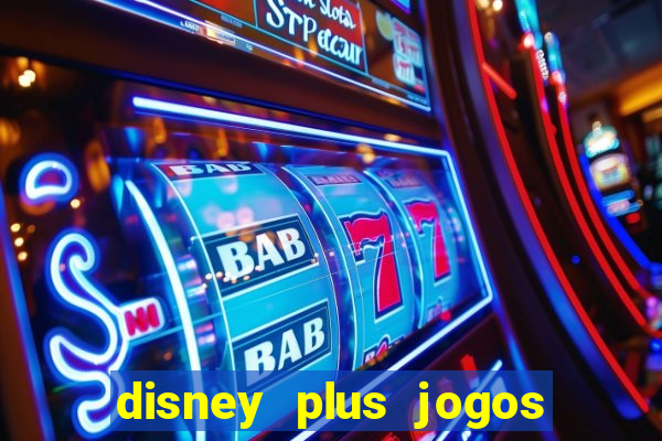 disney plus jogos de futebol