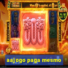 aajogo paga mesmo