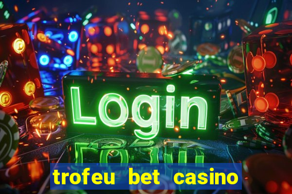 trofeu bet casino category all