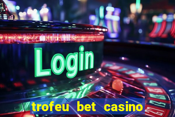 trofeu bet casino category all