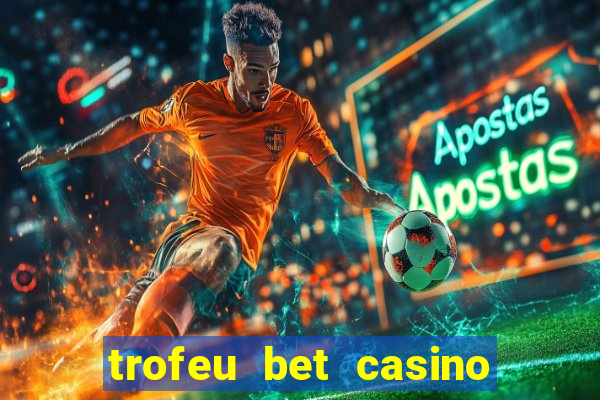 trofeu bet casino category all