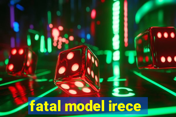 fatal model irece