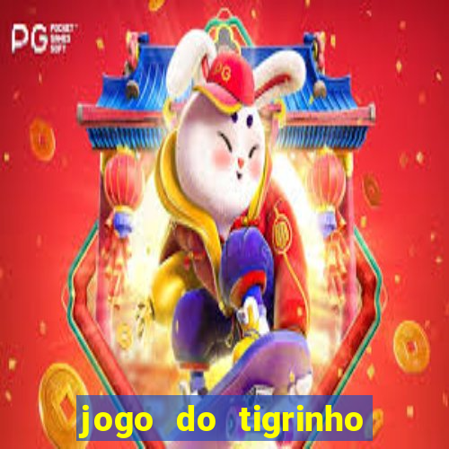 jogo do tigrinho sem deposito