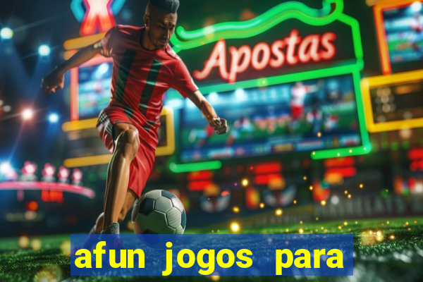 afun jogos para ganhar dinheiro