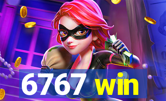 6767 win