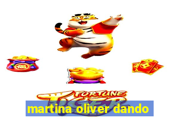 martina oliver dando