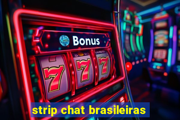 strip chat brasileiras