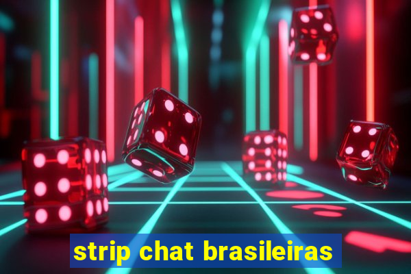 strip chat brasileiras