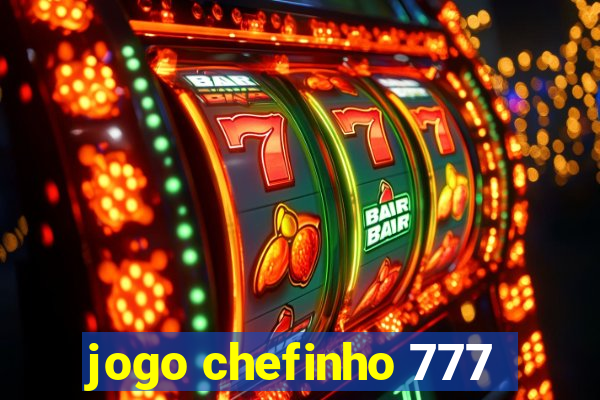 jogo chefinho 777