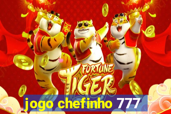 jogo chefinho 777