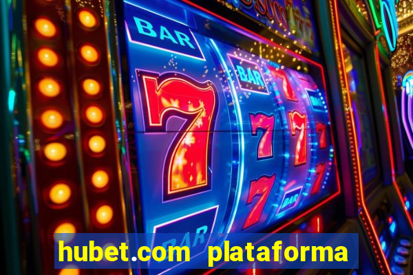 hubet.com plataforma de jogos