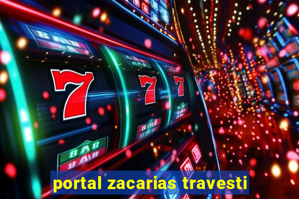 portal zacarias travesti