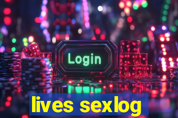 lives sexlog