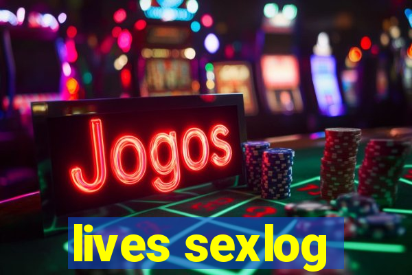 lives sexlog