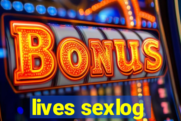 lives sexlog