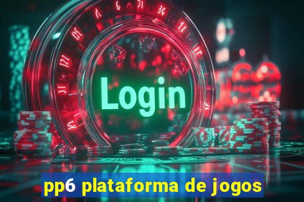 pp6 plataforma de jogos