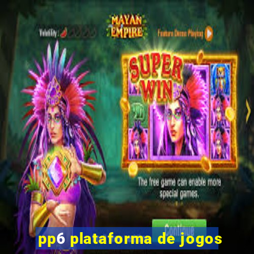 pp6 plataforma de jogos