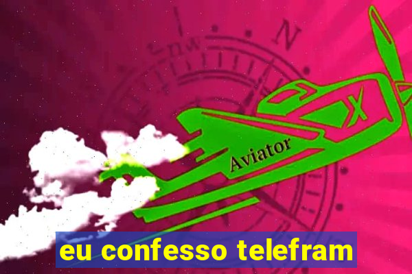 eu confesso telefram