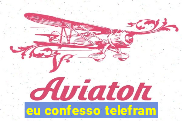 eu confesso telefram