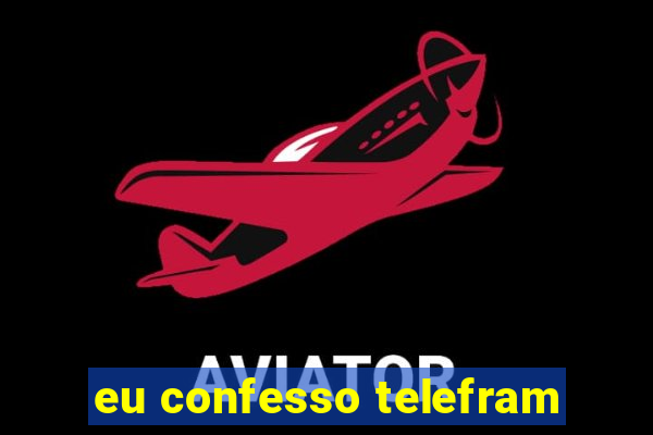 eu confesso telefram