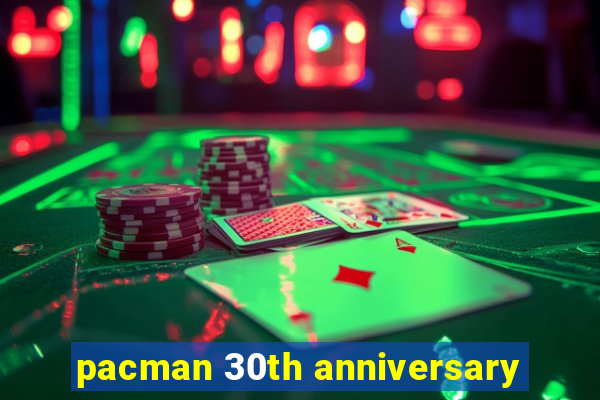 pacman 30th anniversary