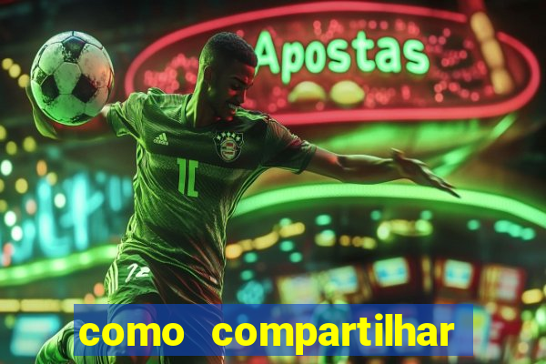 como compartilhar aposta no bet365