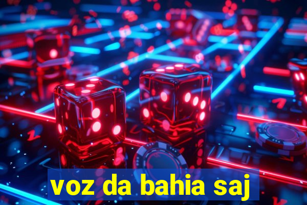 voz da bahia saj