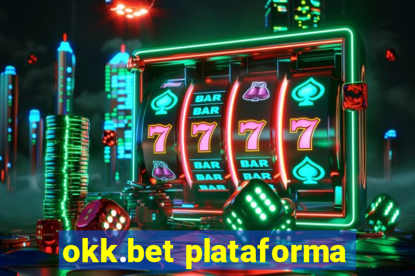 okk.bet plataforma