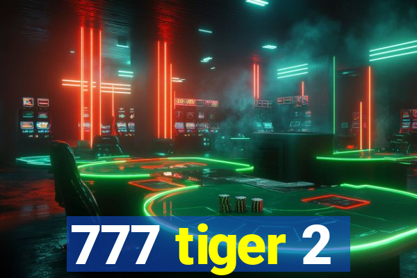 777 tiger 2