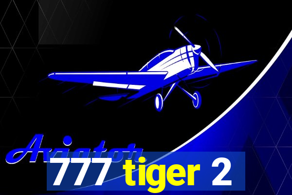 777 tiger 2